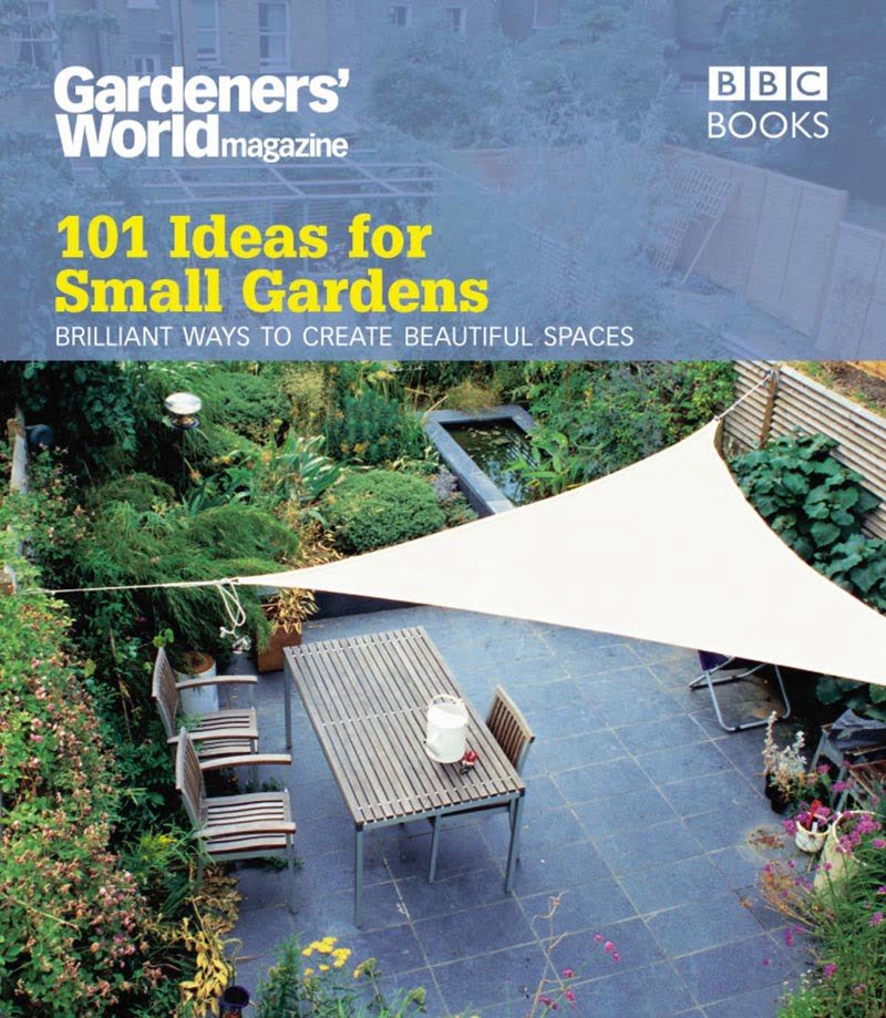 Gardeners’ World 101 Ideas for Small Gardens